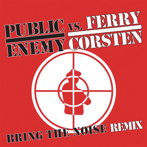 Public Enemy vs Ferry Corsten - Bring The Noise Remix (Radio Edit)