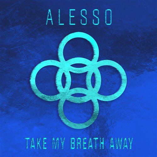 Alesso - Take My Breath Away (Extended Mix）