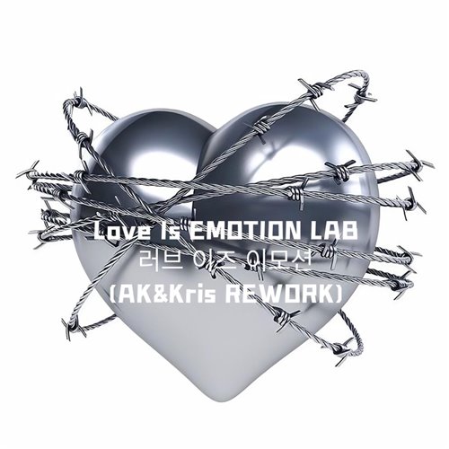 AK,Kris - LOVE IS EMOTION LAB (AKKris REWORK)