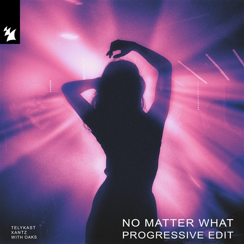  Oaks, TELYKast, XanTz - No Matter What (Extended Progressive Edit) 