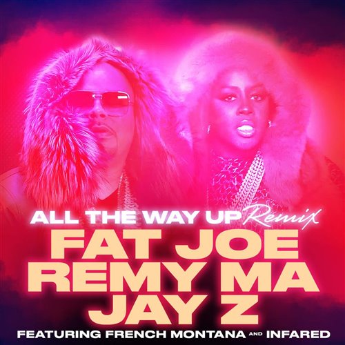 Fat JoeFrench MontanaInfaRed - All the Way Up Remix