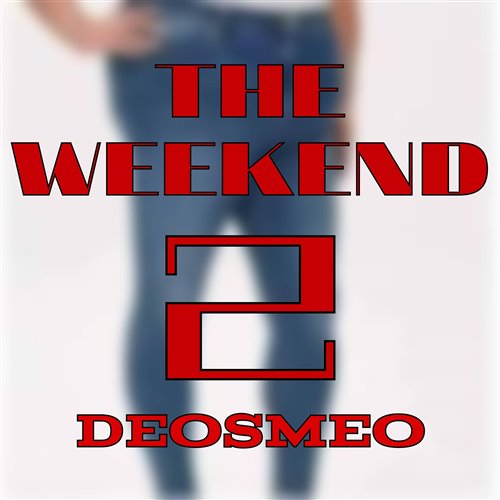 The Weekend Ft Lil Jon (Sneaker Snob Remix)