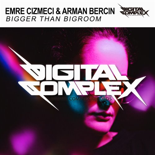 Emre Cizmeci, Arman Bercin - Bigger Than Bigroom (Original Mix)