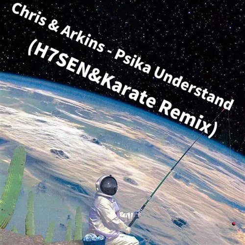 H7SEN,Karate - ChrisArkins-Psika Understand(H7SENKarate Remix)