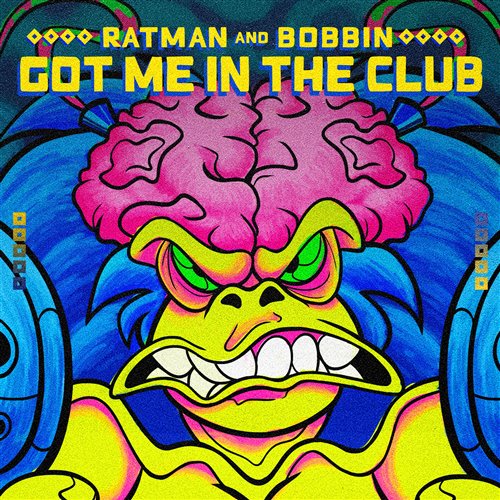 Ratman  Bobbin - Got Me In The Club (Original Mix)