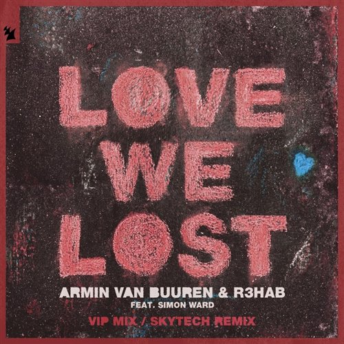 Armin van Buuren  R3HAB feat. Simon Ward - Love We Lost (Skytech Extended Remix)