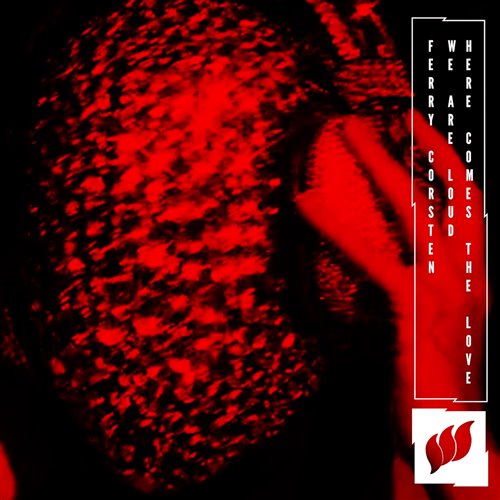 Ferry Corsten  We Are Loud - Here Comes The Love (Extended Mix)