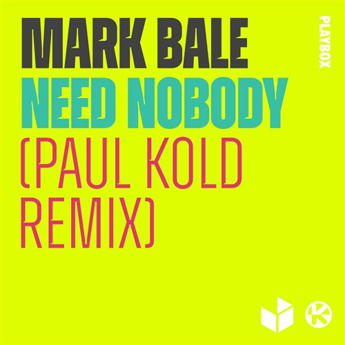 Mark Bale - Need Nobody (Paul Kold Extended Remix)
