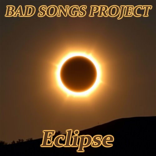 Bad Songs Project - Eclipse 