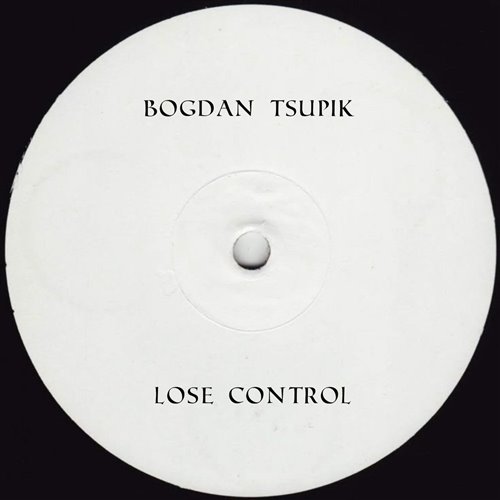Bogdan Tsupik - Lose Control 