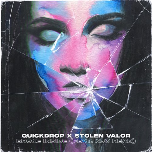 Quickdrop x Stolen Valor feat. Koo Read - Broke Inside (Extended Mix)