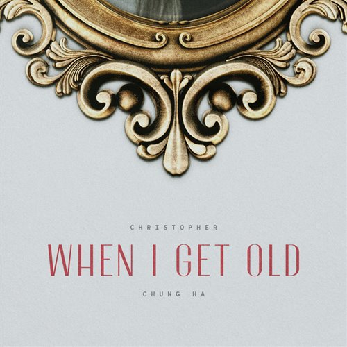 Christopher, 청하 -  When I Get Old (Rustic Remix)