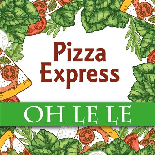 Pizza Express - Oh Le Le(HTET G EDIT)