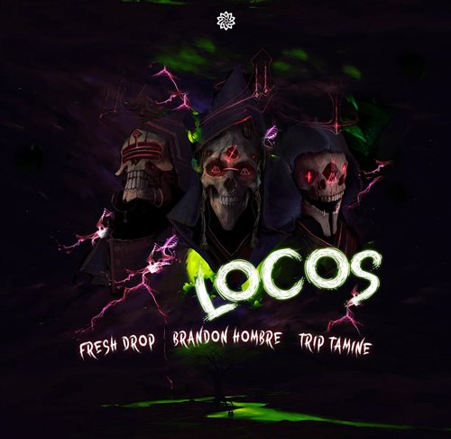 Loco - Fresh Drop, Brandon Hombre, Trip-Tamine 