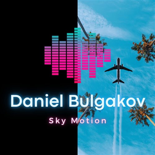 Daniel Bulgakov - Sky Motion 