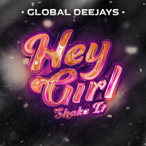 Global Deejays  - Hey Girl (Shake It) (Comao Edit)