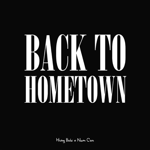 Hưng Bobi Ft Nam Con - Back To Hometown Remix