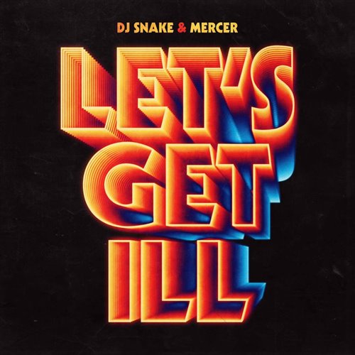 S Logic - Let's Get Ill (Original Hook By DJ Snake  Mercer)