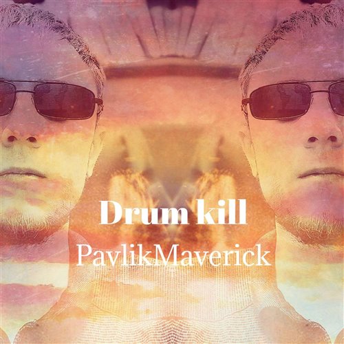 PavlikMaverick - Drum kill 