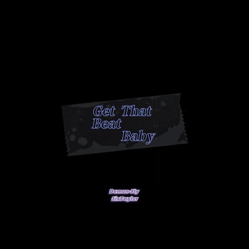 Get That Beat Baby(Demon-Fly Bootleg)