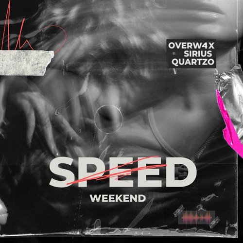 Speed Weekend - OverIw4x, SIirius  IQuartzo Remix