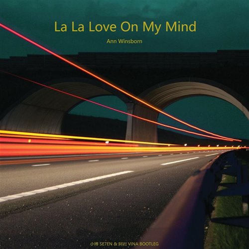 La La Love On My Mind（小博 SE7EN  阿岩 Bootleg）