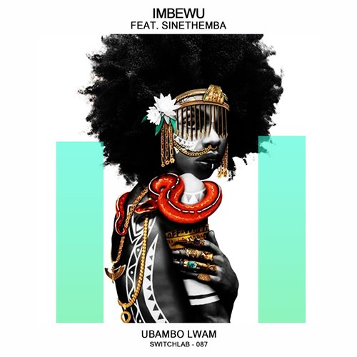 IMBEWU Ft. Sinethemba - Ubambo Lwam SWITCH LAB