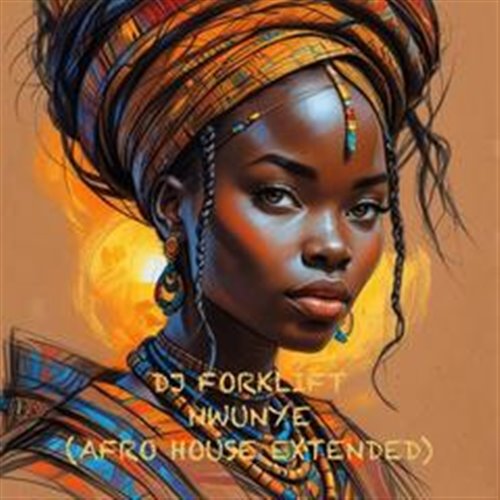 DJ FORKLIFT - NWUNYE (AFRO HOUSE EXTENDED) 