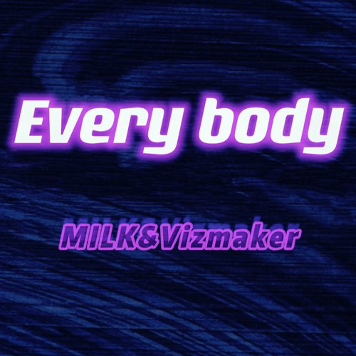 Vizmaker,MILK - Everybody(VizmakerMILK Remix)