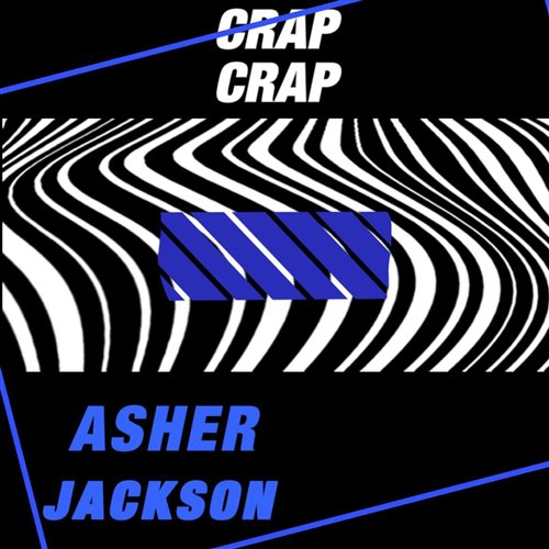 ASHER,Jackson - ASHER  JACKSON - CRAP (Original Mix)
