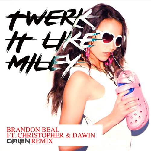 Brandon Beal feat Christopher feat Hedegaard - Twerk It Like Miley ( Dj RauL Mash Up ) 