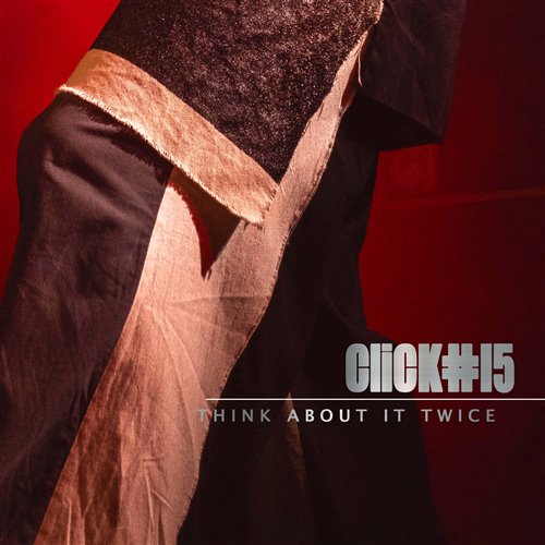 Click15 - Think About It Twice
