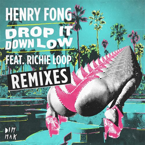 Henry Fong Richie Loop ETC ETC - Drop It Down Low (feat. Richie Loop)