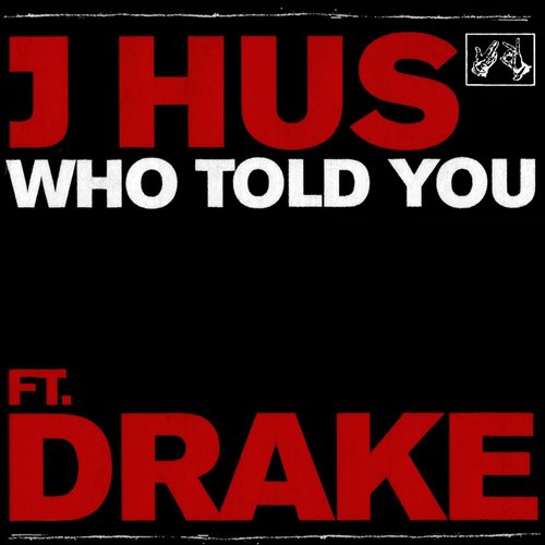 J Hus - Who Told You (Frosty Bootleg)