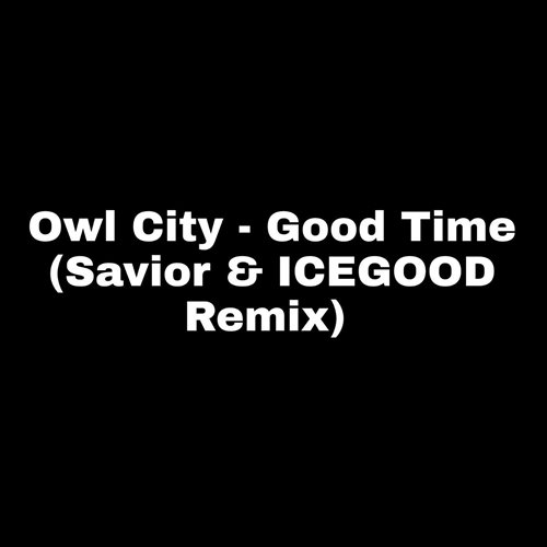 Owl City- Good Time(文森Vinson-Bootleg)