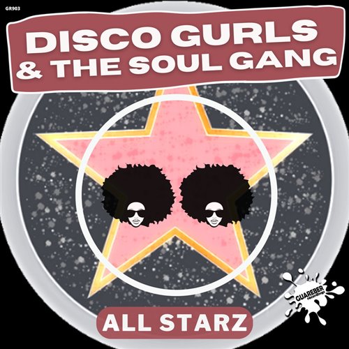Disco Gurls  The Soul Gang - All Starz 