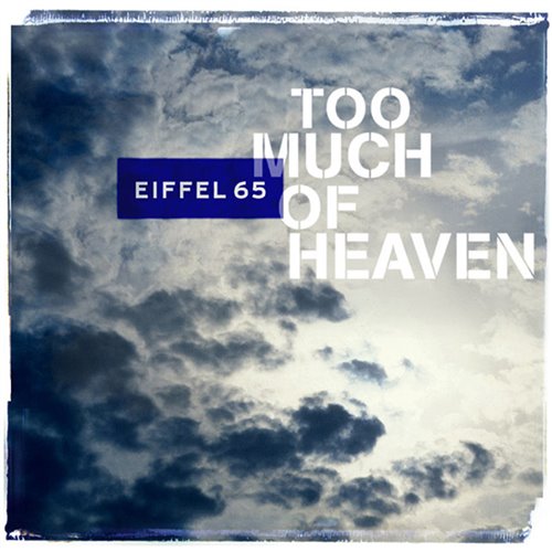 Eiffel 65 - Too Much Of Heaven  (HyperTechno Remix) 