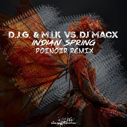 D.J.G.  M.I.K! vs. DJ MacX - Indian Spring (POINoir Radio Edit Remix) [Endlessky Uplifting] 