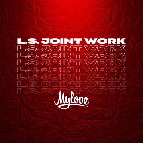 L.S. Joint Work - My Love 