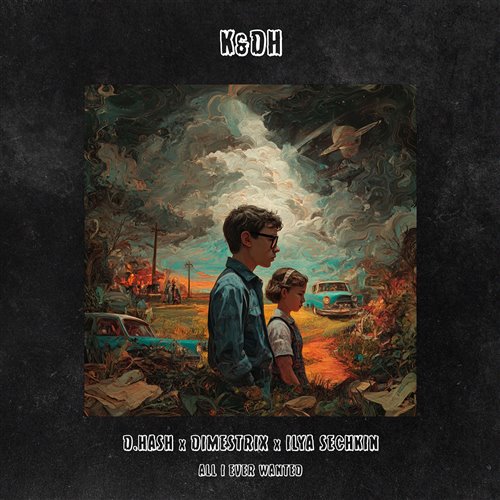 D.HASH x DIMESTRIX x ILYA SECHKIN - All I Ever Wanted (0001)