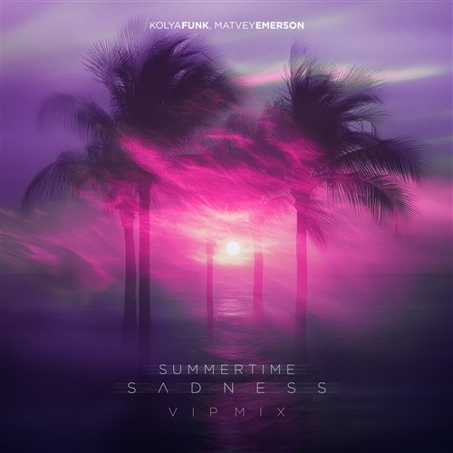 Kolya Funk, Matvey Emerson - Summertime Sadness (VIP Mix) 
