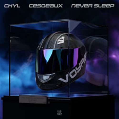 CHYL Cesqeaux  Never Sleep - Voyage (