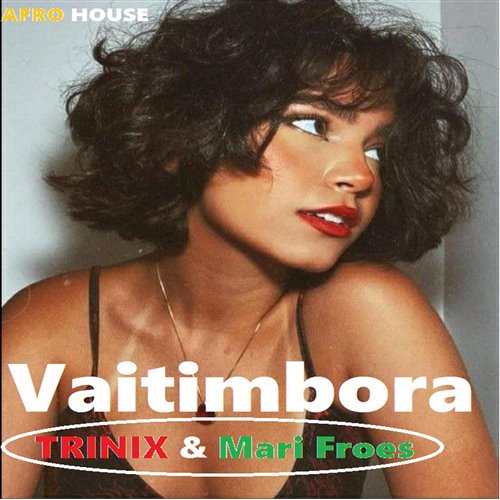 TRINIX x Mari Froes - Vaitimbora( MADRIDOVICH REMIX ) 