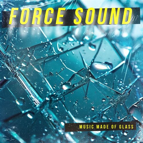 Force Sound-Music made of Glass 