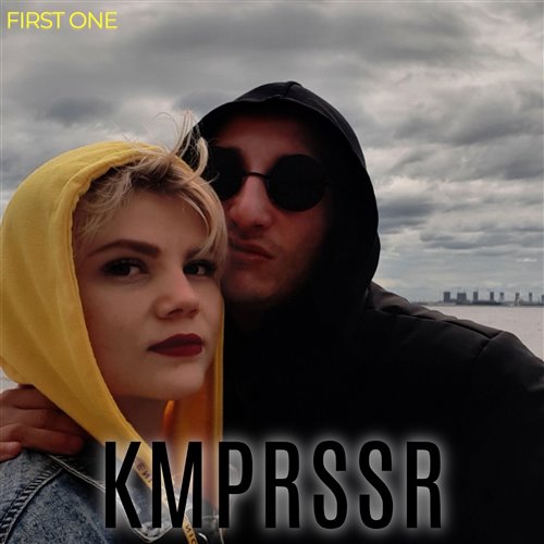 KMPRSSR - First One 