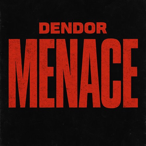 MENACE - DENDOR 