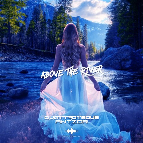 QUATTROTEQUE  ANTZOR - Above the River (N3IYTR0N Remix) 