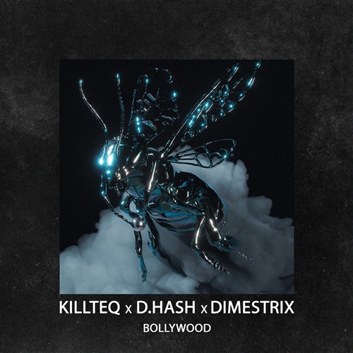 KILLTEQ x D.HASH x DIMESTRIX - Bollywood 