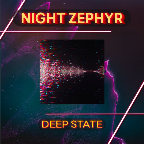 Night Zephyr - Deep State  (1)