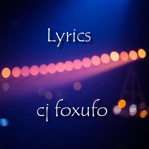 Lyrics (house remix cj foxufo) 